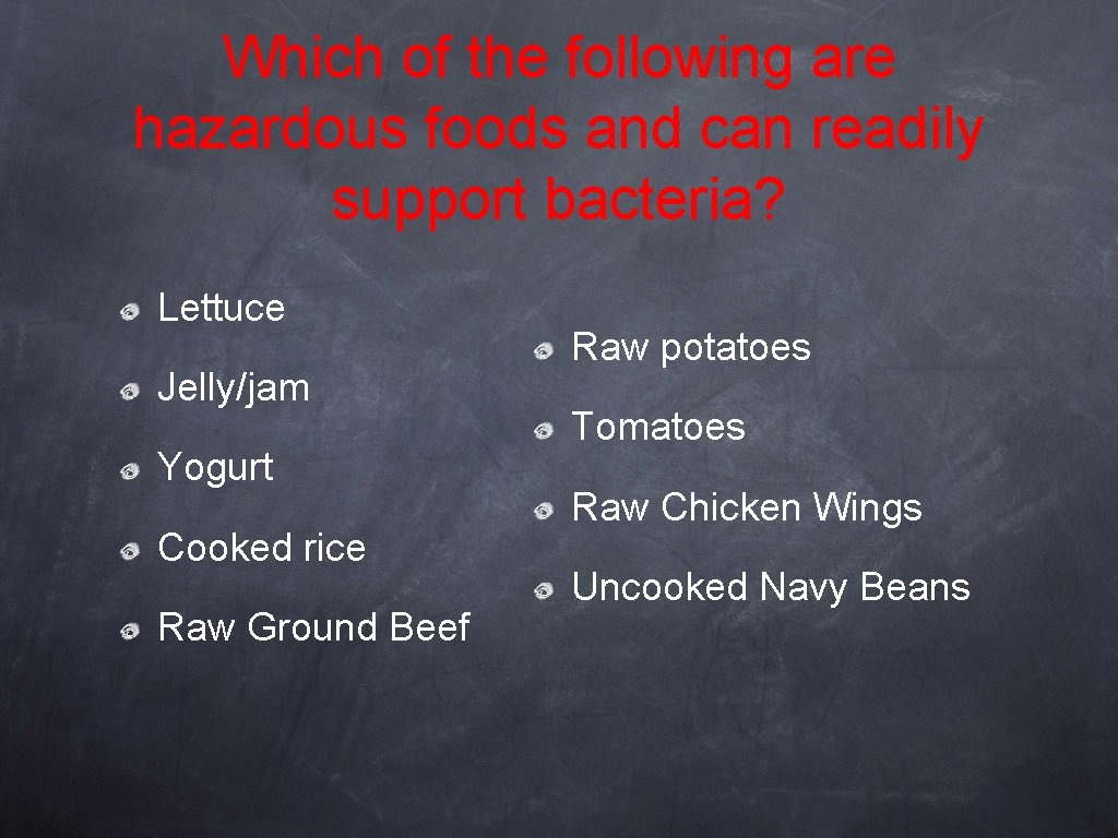 Which of the following are hazardous foods and can readily support bacteria? Lettuce Jelly/jam