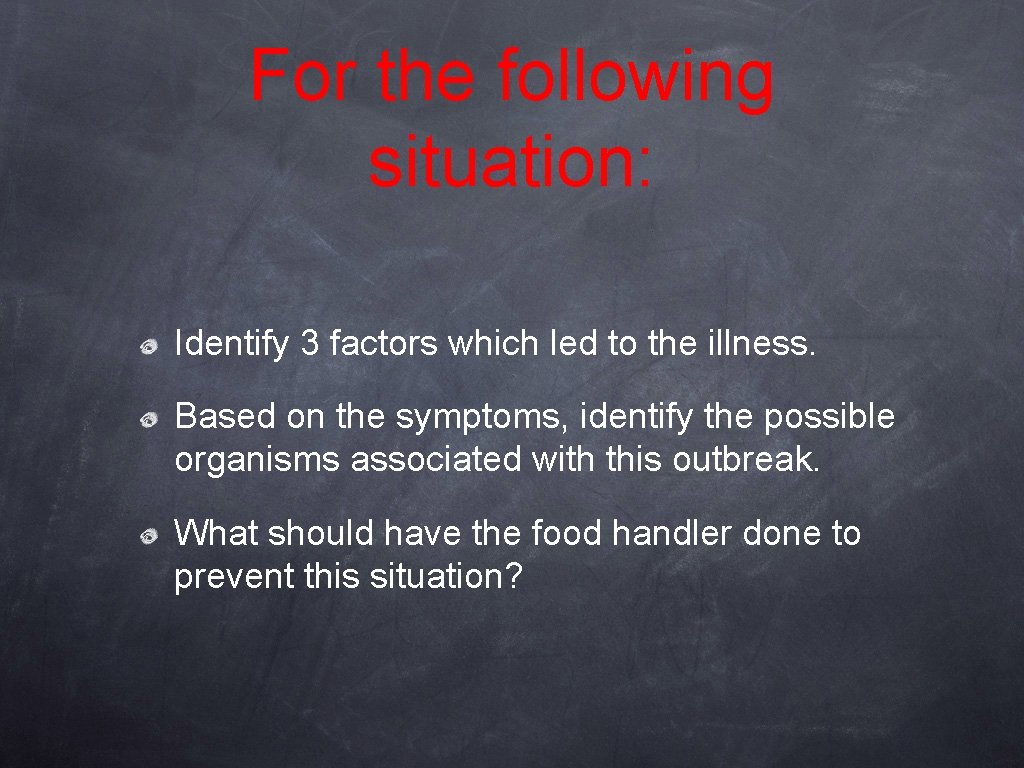 For the following situation: Identify 3 factors which led to the illness. Based on