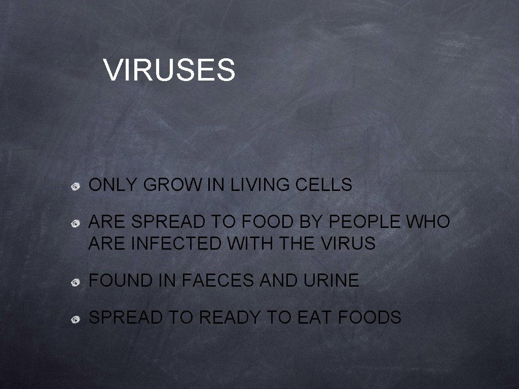 VIRUSES ONLY GROW IN LIVING CELLS ARE SPREAD TO FOOD BY PEOPLE WHO ARE
