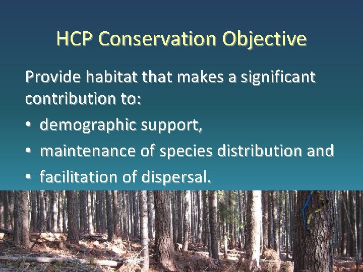 HCP Conservation Objective Provide habitat that makes a significant contribution to: • demographic support,