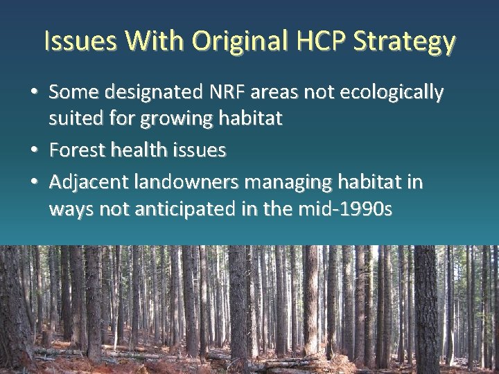 Issues With Original HCP Strategy • Some designated NRF areas not ecologically suited for