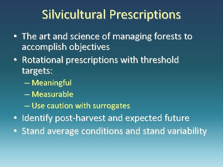 Silvicultural Prescriptions • The art and science of managing forests to accomplish objectives •