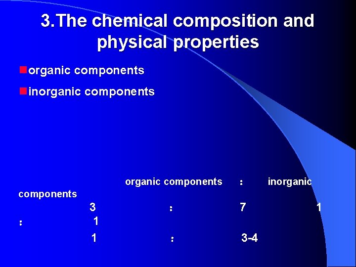 3. The chemical composition and physical properties norganic components ninorganic components ： inorganic components