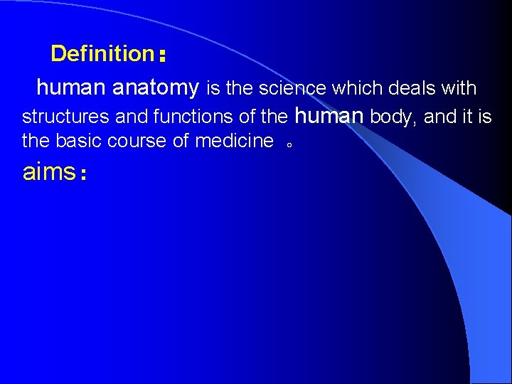  Definition： human anatomy is the science which deals with structures and functions of