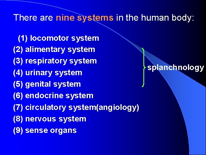  There are nine systems in the human body: (1) locomotor system (2) alimentary