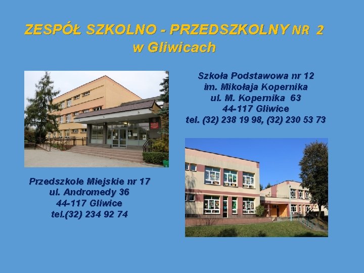 ZESPÓŁ SZKOLNO - PRZEDSZKOLNY NR 2 w Gliwicach Szkoła Podstawowa nr 12 im. Mikołaja ZESPÓŁ SZKOLNO - PRZEDSZKOLNY NR 2 w Gliwicach Szkoła Podstawowa nr 12 im. Mikołaja