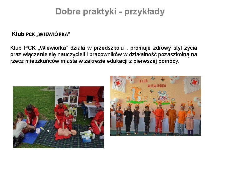 Dobre praktyki - przykłady Klub PCK „WIEWIÓRKA” Klub PCK „Wiewiórka” działa w przedszkolu , Dobre praktyki - przykłady Klub PCK „WIEWIÓRKA” Klub PCK „Wiewiórka” działa w przedszkolu ,