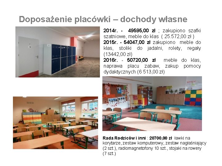 Doposażenie placówki – dochody własne 2014 r. - 49595, 00 zł ; zakupiono szafki Doposażenie placówki – dochody własne 2014 r. - 49595, 00 zł ; zakupiono szafki