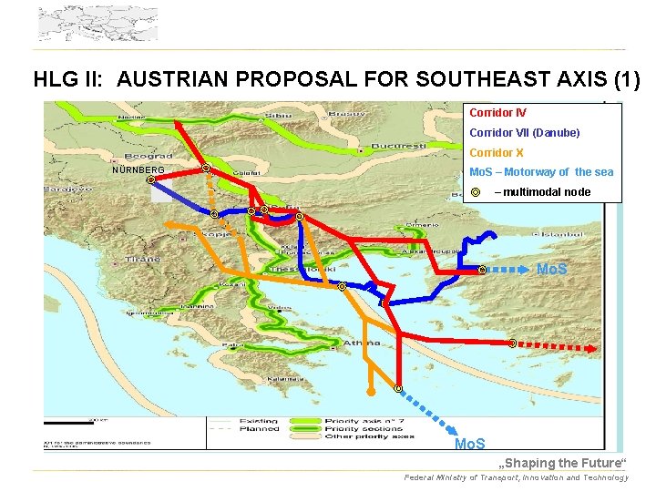 HLG II: AUSTRIAN PROPOSAL FOR SOUTHEAST AXIS (1) Corridor IV Corridor VII (Danube) Corridor