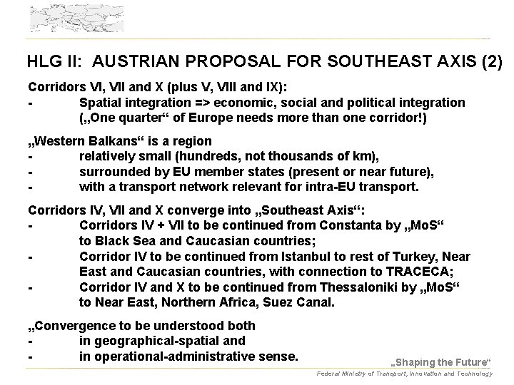 HLG II: AUSTRIAN PROPOSAL FOR SOUTHEAST AXIS (2) Corridors VI, VII and X (plus