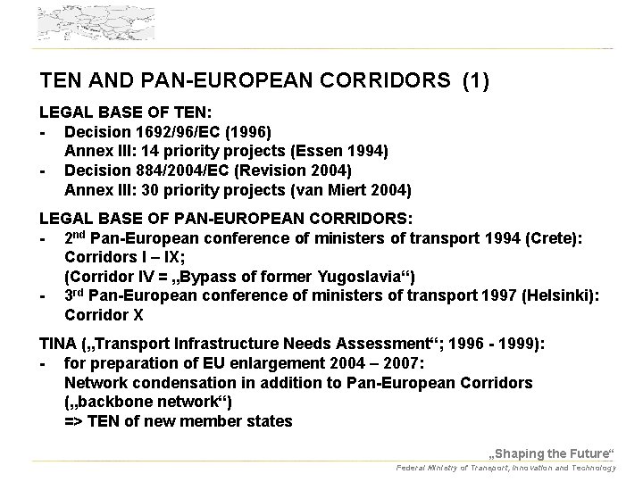 TEN AND PAN-EUROPEAN CORRIDORS (1) LEGAL BASE OF TEN: - Decision 1692/96/EC (1996) Annex