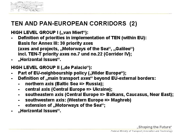 TEN AND PAN-EUROPEAN CORRIDORS (2) HIGH LEVEL GROUP I („van Miert“): - Definition of