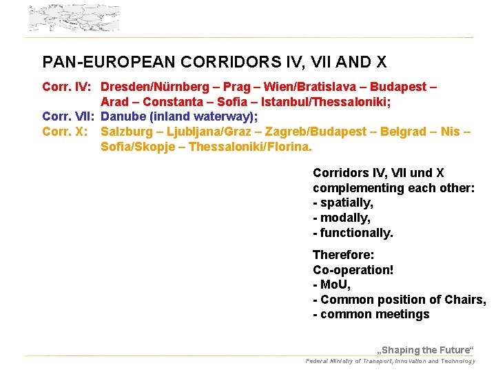 PAN-EUROPEAN CORRIDORS IV, VII AND X Corr. IV: Dresden/Nürnberg – Prag – Wien/Bratislava –