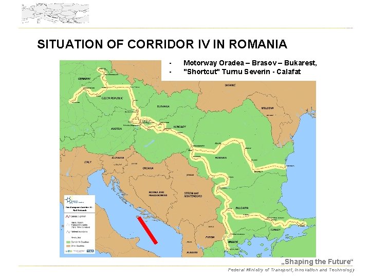 SITUATION OF CORRIDOR IV IN ROMANIA - Motorway Oradea – Brasov – Bukarest, "Shortcut"