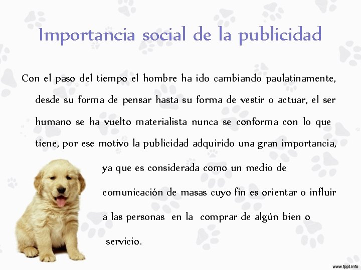 Importancia social de la publicidad Con el paso del tiempo el hombre ha ido