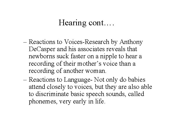 Hearing cont…. – Reactions to Voices-Research by Anthony De. Casper and his associates reveals