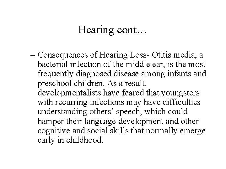 Hearing cont… – Consequences of Hearing Loss- Otitis media, a bacterial infection of the
