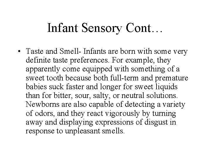 Infant Sensory Cont… • Taste and Smell- Infants are born with some very definite