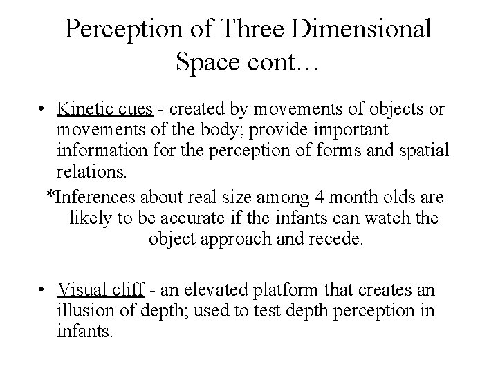 Perception of Three Dimensional Space cont… • Kinetic cues - created by movements of