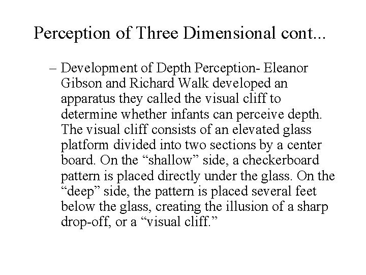 Perception of Three Dimensional cont. . . – Development of Depth Perception- Eleanor Gibson
