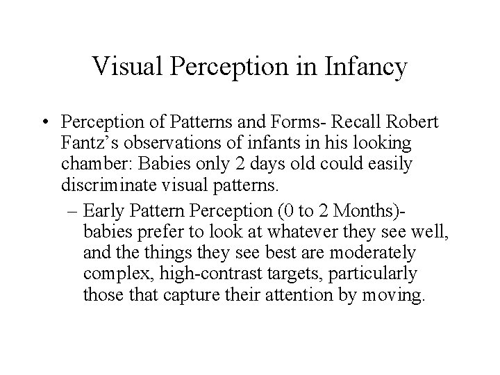 Visual Perception in Infancy • Perception of Patterns and Forms- Recall Robert Fantz’s observations