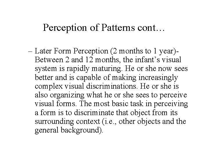 Perception of Patterns cont… – Later Form Perception (2 months to 1 year)Between 2