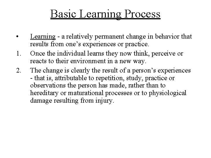 Basic Learning Process • 1. 2. Learning - a relatively permanent change in behavior