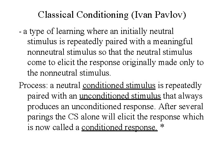 Classical Conditioning (Ivan Pavlov) - a type of learning where an initially neutral stimulus