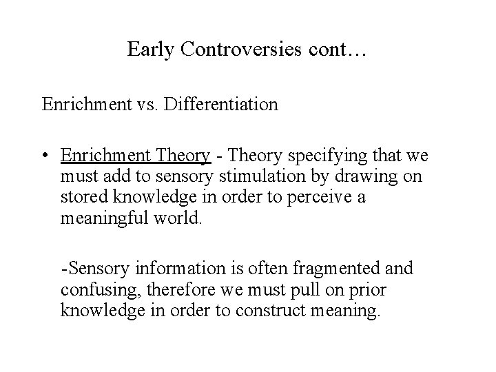 Early Controversies cont… Enrichment vs. Differentiation • Enrichment Theory - Theory specifying that we