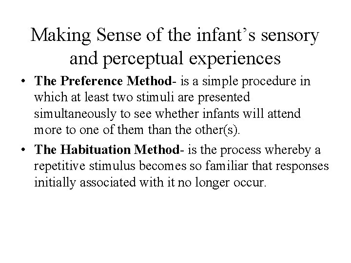 Making Sense of the infant’s sensory and perceptual experiences • The Preference Method- is