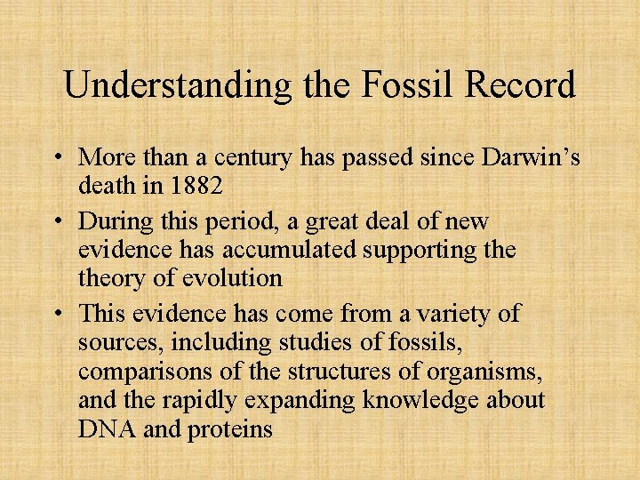 Understanding the Fossil Record • More than a century has passed since Darwin’s death