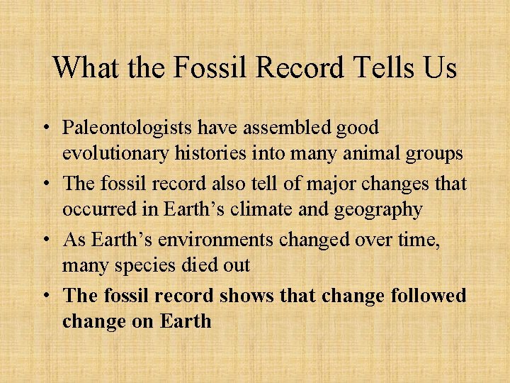 What the Fossil Record Tells Us • Paleontologists have assembled good evolutionary histories into