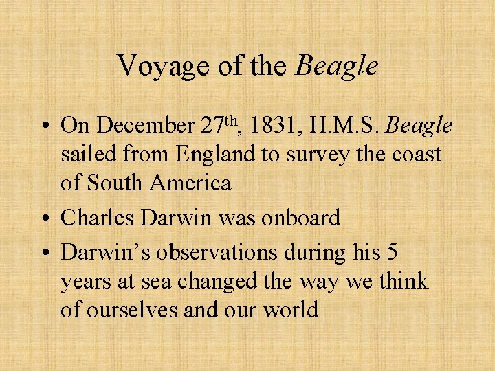 Voyage of the Beagle • On December 27 th, 1831, H. M. S. Beagle