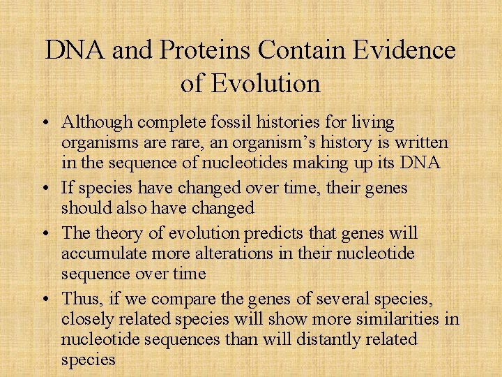 DNA and Proteins Contain Evidence of Evolution • Although complete fossil histories for living