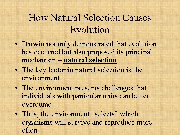 How Natural Selection Causes Evolution • Darwin not only demonstrated that evolution has occurred