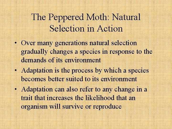 The Peppered Moth: Natural Selection in Action • Over many generations natural selection gradually