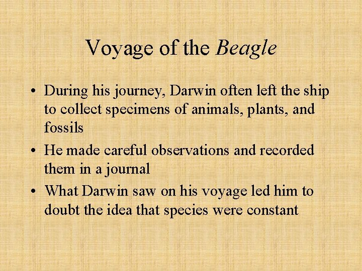Voyage of the Beagle • During his journey, Darwin often left the ship to