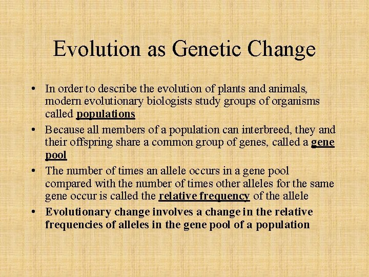 Evolution as Genetic Change • In order to describe the evolution of plants and