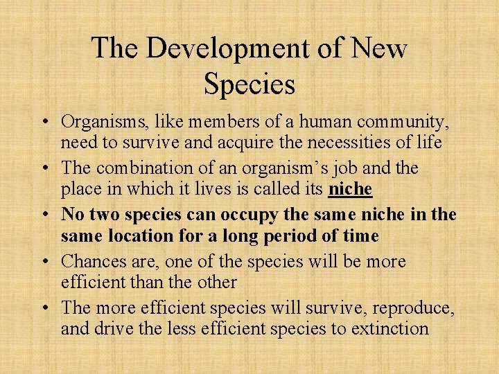 The Development of New Species • Organisms, like members of a human community, need