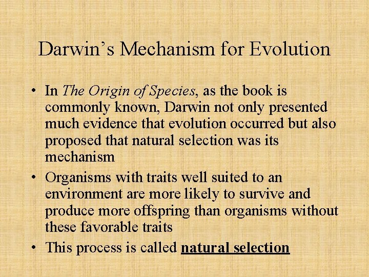 Darwin’s Mechanism for Evolution • In The Origin of Species, as the book is