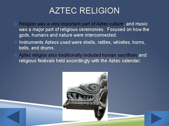 AZTEC RELIGION Religion was a very important part of Aztec culture, and music was