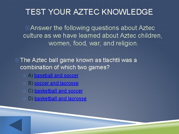 TEST YOUR AZTEC KNOWLEDGE Answer the following questions about Aztec culture as we have