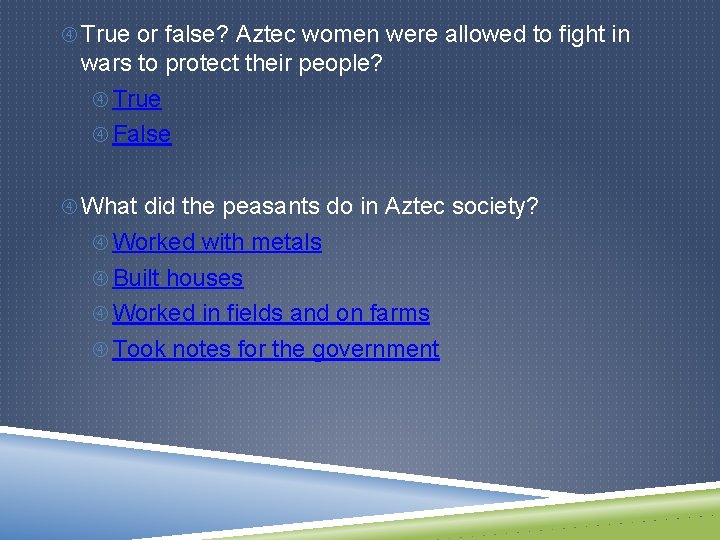  True or false? Aztec women were allowed to fight in wars to protect