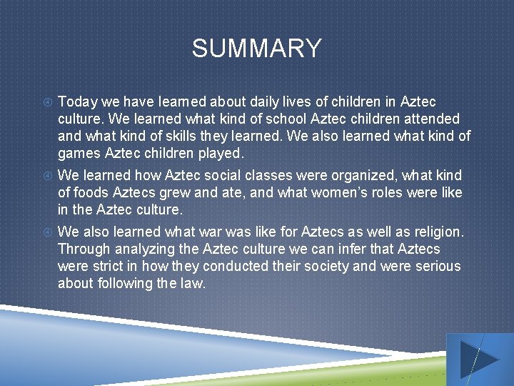 SUMMARY Today we have learned about daily lives of children in Aztec culture. We