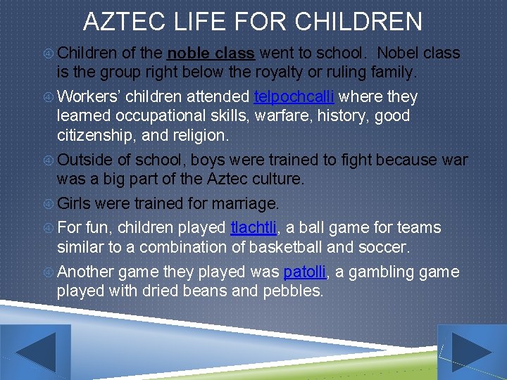 AZTEC LIFE FOR CHILDREN Children of the noble class went to school. Nobel class