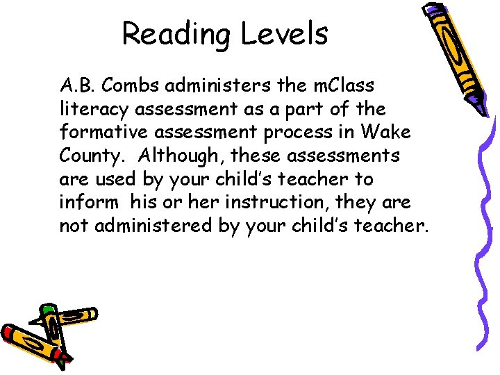 Reading Levels A. B. Combs administers the m. Class literacy assessment as a part