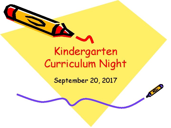 Kindergarten Curriculum Night September 20, 2017 