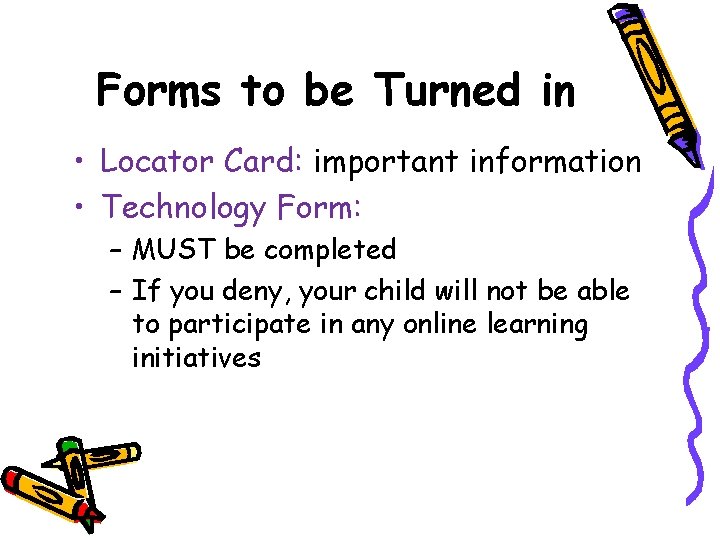 Forms to be Turned in • Locator Card: important information • Technology Form: –