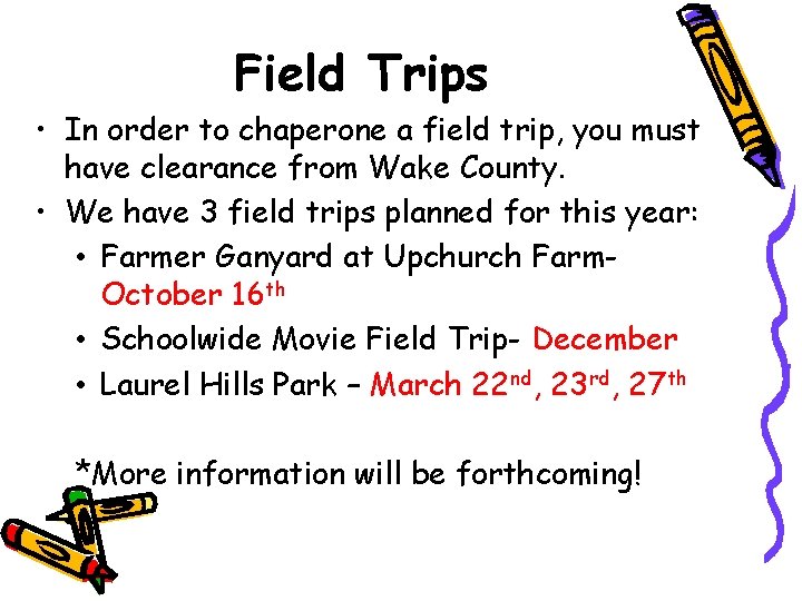 Field Trips • In order to chaperone a field trip, you must have clearance