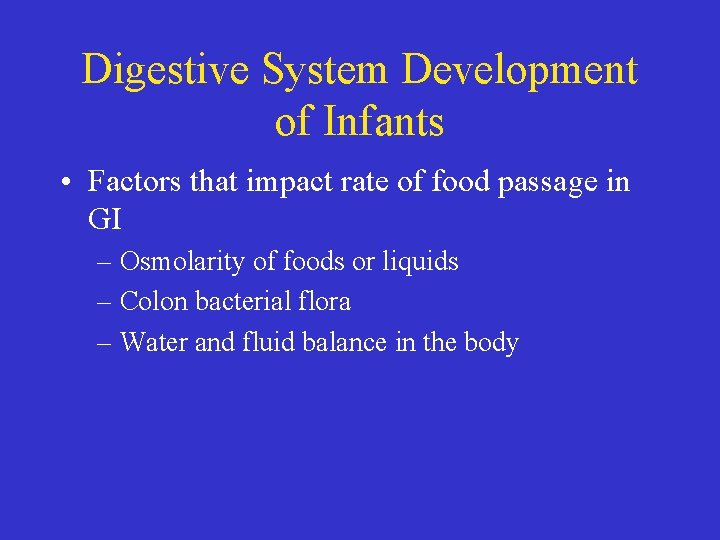 Digestive System Development of Infants • Factors that impact rate of food passage in